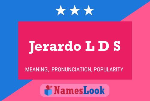 Jerardo L D S Namensposter