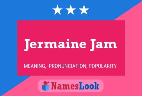 Jermaine Jam Namensposter