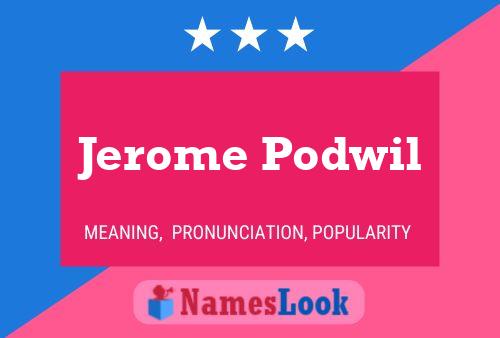 Jerome Podwil Namensposter