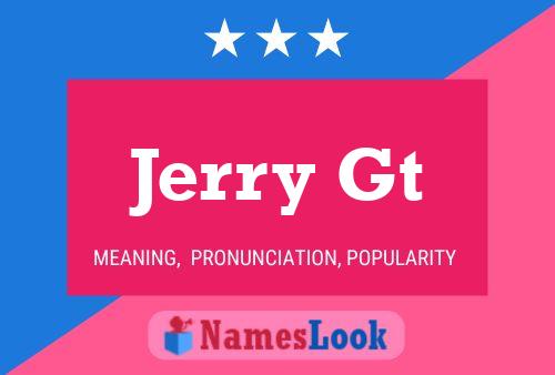 Jerry Gt Namensposter