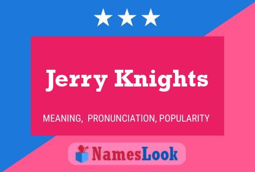 Jerry Knights Namensposter