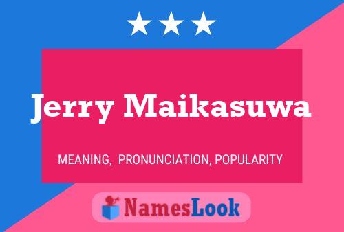 Jerry Maikasuwa Namensposter