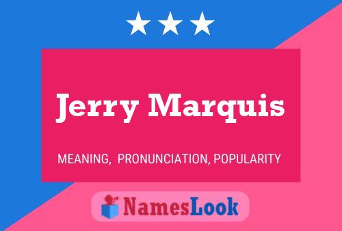 Jerry Marquis Namensposter