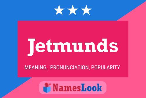 Jetmunds Namensposter