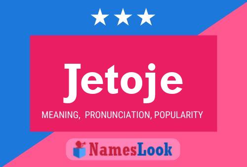 Jetoje Namensposter