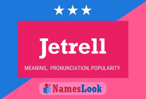 Jetrell Namensposter