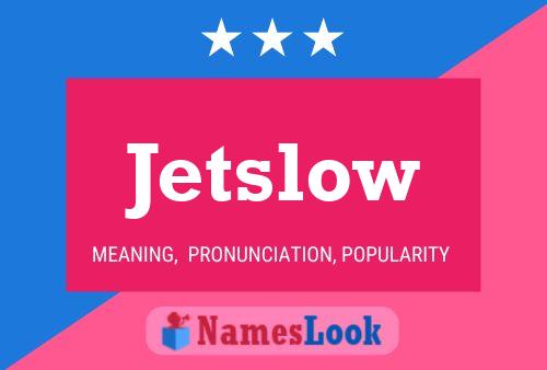 Jetslow Namensposter