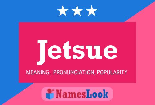 Jetsue Namensposter