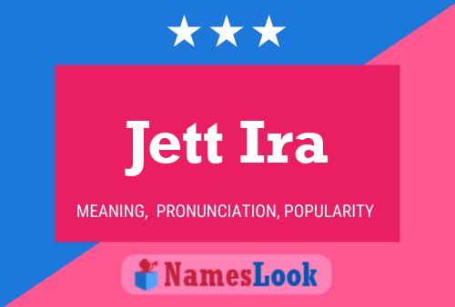 Jett Ira Namensposter