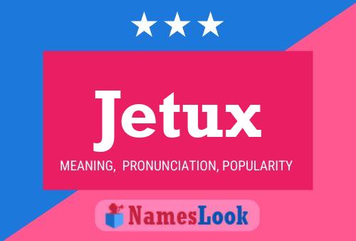 Jetux Namensposter