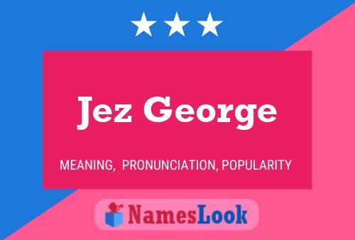 Jez George Namensposter