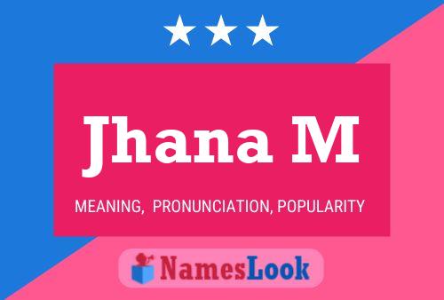 Jhana M Namensposter