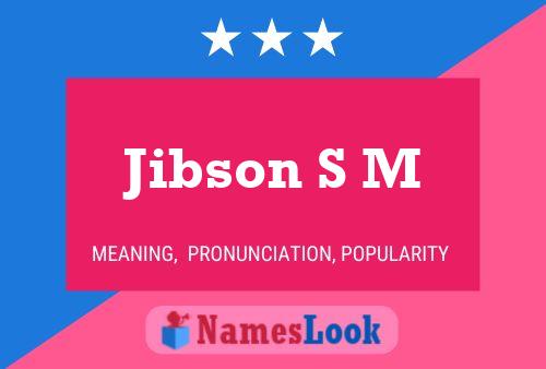 Jibson S M Namensposter