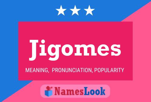 Jigomes Namensposter