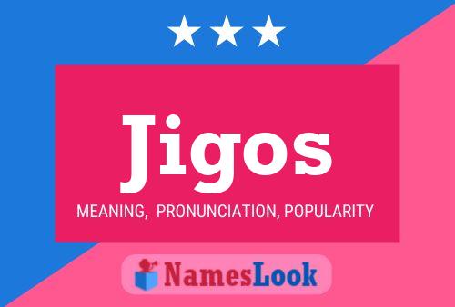 Jigos Namensposter