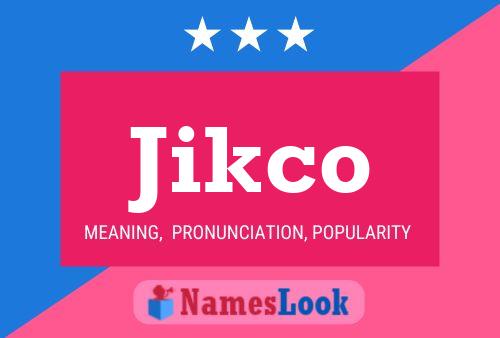 Jikco Namensposter