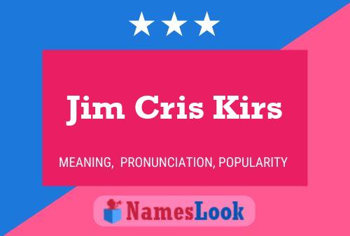 Jim Cris Kirs Namensposter