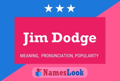 Jim Dodge Namensposter