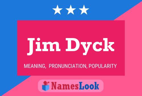 Jim Dyck Namensposter