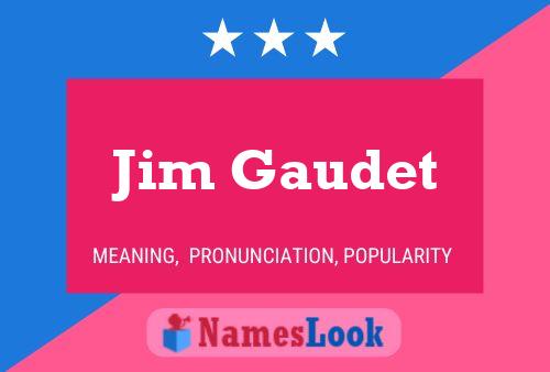 Jim Gaudet Namensposter