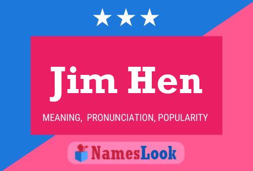 Jim Hen Namensposter