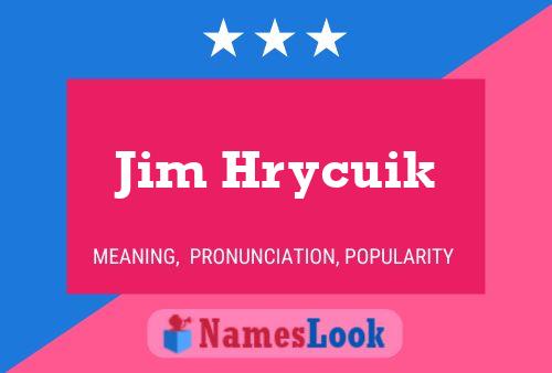 Jim Hrycuik Namensposter