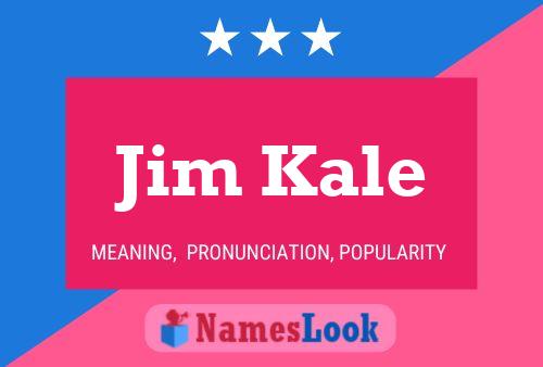 Jim Kale Namensposter