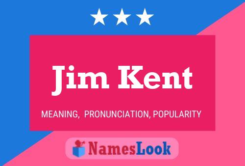 Jim Kent Namensposter