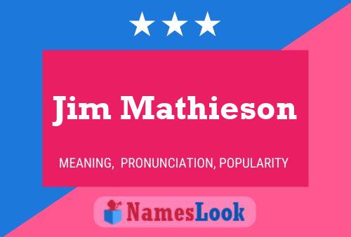 Jim Mathieson Namensposter