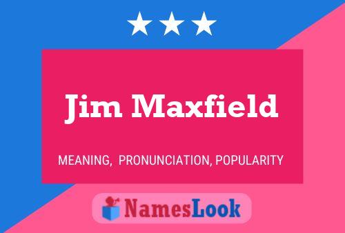 Jim Maxfield Namensposter