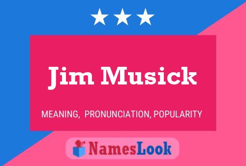 Jim Musick Namensposter