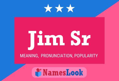 Jim Sr Namensposter