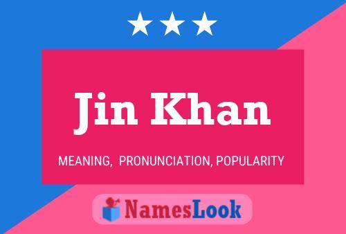 Jin Khan Namensposter