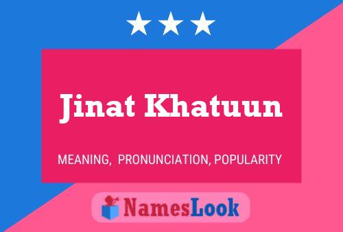 Jinat Khatuun Namensposter