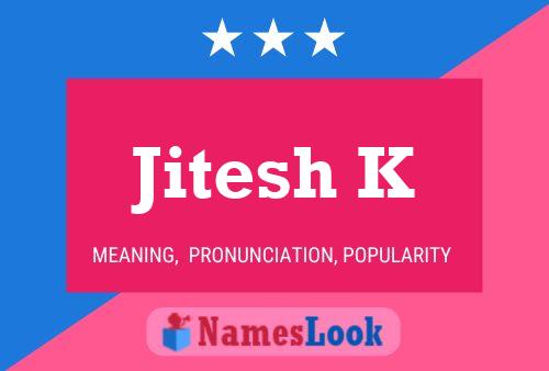 Jitesh K Namensposter