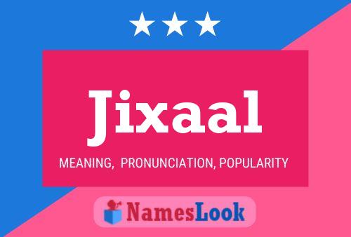 Jixaal Namensposter