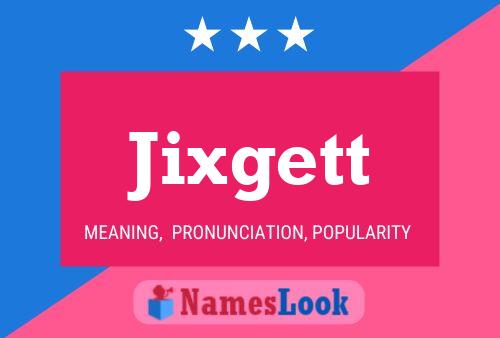 Jixgett Namensposter