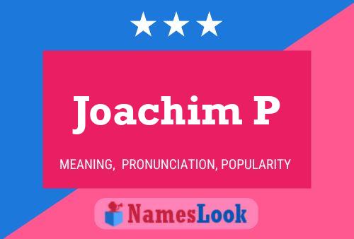 Joachim P Namensposter