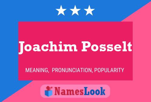 Joachim Posselt Namensposter