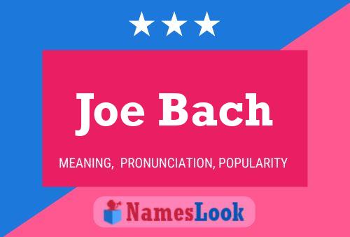 Joe Bach Namensposter