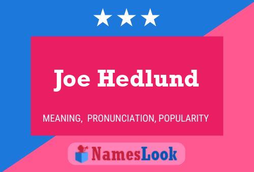 Joe Hedlund Namensposter