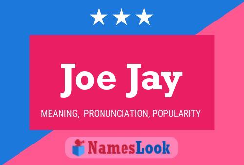 Joe Jay Namensposter