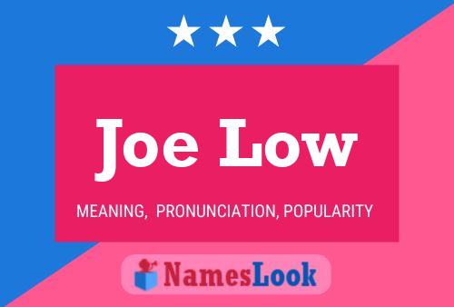 Joe Low Namensposter