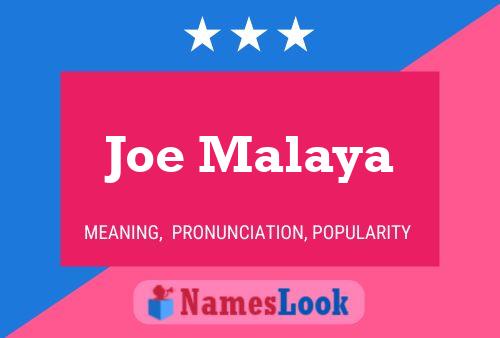 Joe Malaya Namensposter