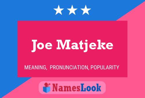 Joe Matjeke Namensposter