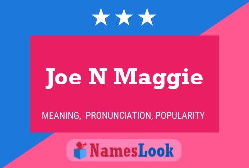 Joe N Maggie Namensposter