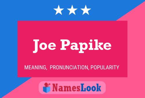 Joe Papike Namensposter