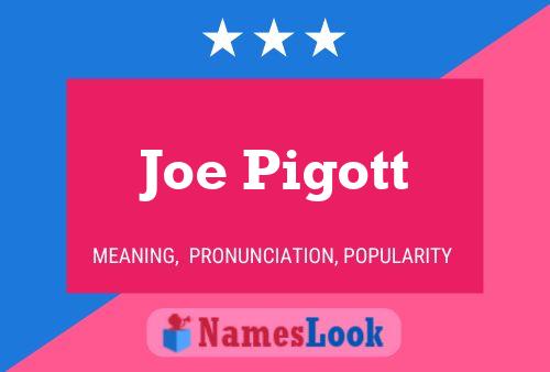 Joe Pigott Namensposter