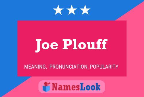 Joe Plouff Namensposter