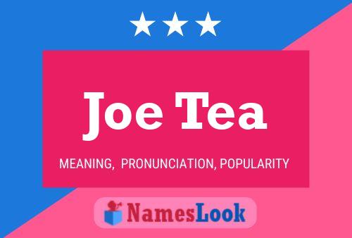 Joe Tea Namensposter